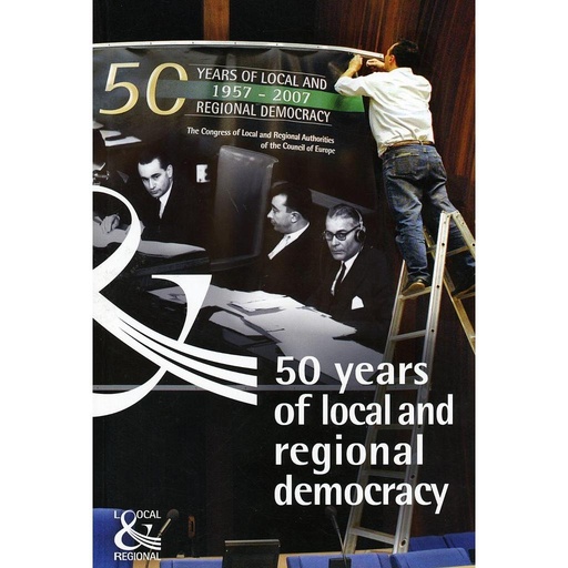 [9789287163851] 50 years of local and regional democracy in Europe (1957-2007)