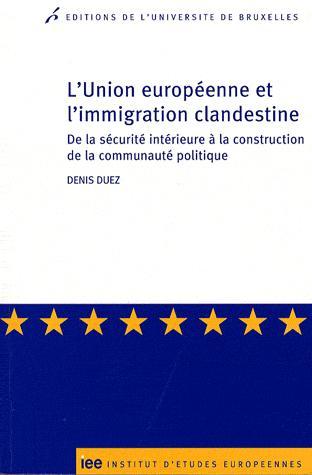 [9782800414164] L’Union européenne et l’immigration clandestine - De la sécurité intérieure à la construction de la communauté politique