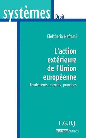 [9782275032559] L'action extérieure de l'Union européenne - Fondements, moyens, principes