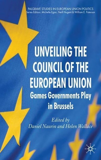 [9780230555044] Unveiling the Council of the European Union - Games Governments Play in Brussels - Hardback