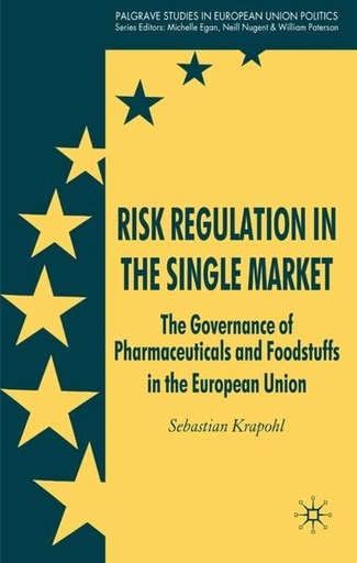 [9780230537651] Risk Regulation in the Single Market - The Governance of Pharmaceuticals and Foodstuffs in the European Union