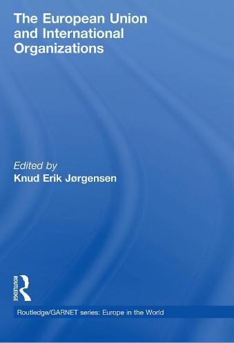 [9780415467384] The European Union and International Organizations