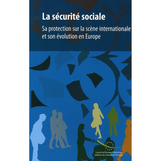 [9789287164933] La sécurité sociale. Sa protection sur la scène internationale et son évolution en Europe