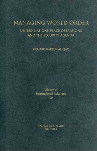 [9781845115807] Managing World Order: United Nations Peace Operations and the Security Agenda