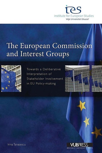 [9789054875468] The European Commission and Interest Groups - Towards a Deliberative Interpretation of Stakeholder Involvement in EU Policy-making