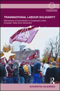 [9780415480987] Transnational Labour Solidarity - Mechanisms of commitment to cooperation within the European Trade Union movement