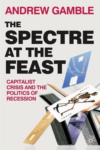 [9780230230750] The Spectre at the Feast - Capitalist crisis and the politic recession