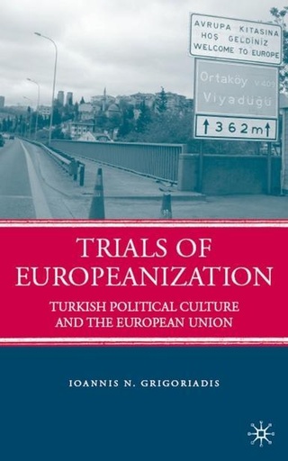 [9780230612150] Trials of Europeanization - Turkish political culture and the European Union