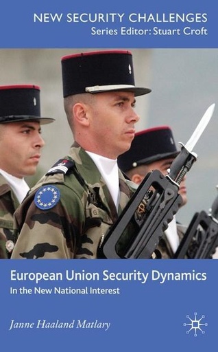 [9780230521889] European Union Security Dynamics - in the New National Interest