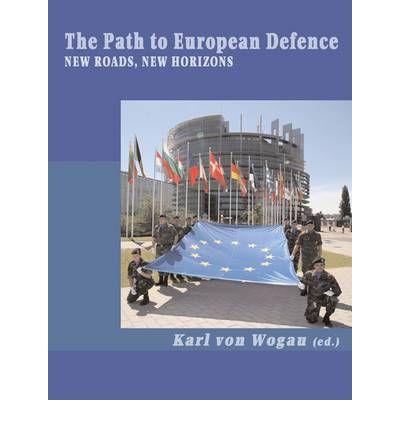 [9780955620287] The Path to European Defence: New Roads, New Horizons