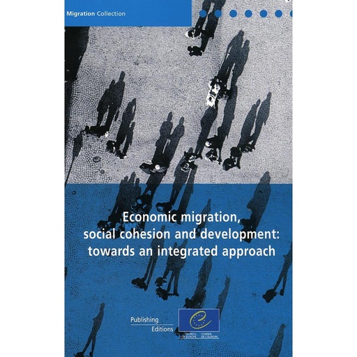 [9789287165725] Economic migration social cohesion and development: towards an integrated approach