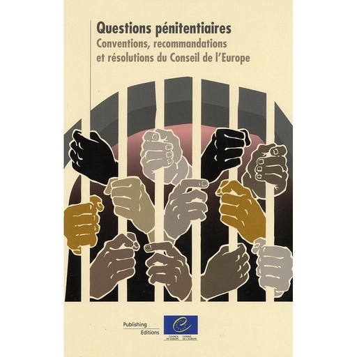 [9789287166791] Questions pénitentiaires: Conventions, recommandations et résolutions du Conseil de l'Europe