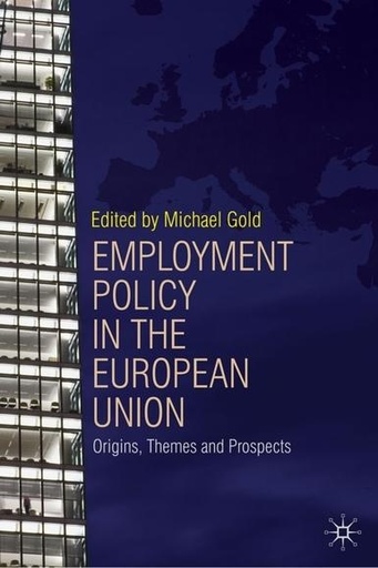 [9780230518124] Employment Policy in the European Union - Origins, Themes and Prospects