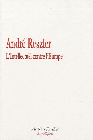 [9782357480476] L'intellectuel contre l'Europe