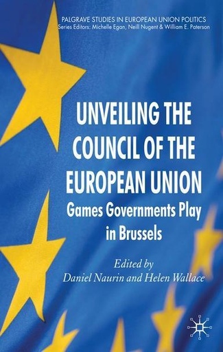 [9780230250383] Unveiling the Council of the European Union - Games Governments Play in Brussels