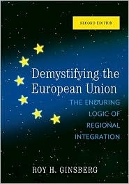 [9780742566927] Demystifying the European Union: The Enduring Logic of Regional Integration
