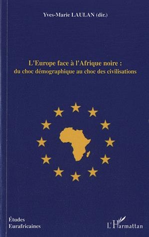 [9782296118898] L'Europe face à l'Afrique noire : du choc démographique au choc des civilisations