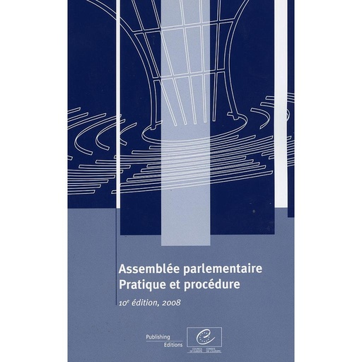 [9789287164841] Assemblée parlementaire : pratique et procédure - 10e édition