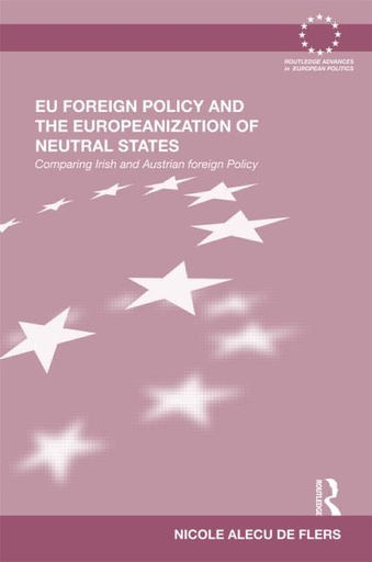 [9780415578462] EU Foreign Policy and the Europeanization of Neutral States - Comparing Irish and Austrian foreign policy