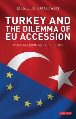 [9781848854598] Turkey and the Dilemma of EU Accession