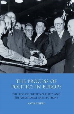 [9781848853263] The Process of Politics in Europe - The Rise of European Elites and Supranational Institutions