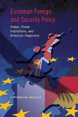 [9781442610347] European Foreign and Security Policy: States, Power, Institutions, and American Hegemony