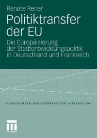 [9783531172002] Politiktransfer in der EU-Regionalpolitik : Die Europäisierung der Stadtentwicklung in Deutschland und Frankreich