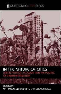[9780415368285] In the Nature of Cities - Urban Political Ecology and the Politics of Urban Metabolism