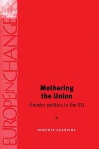 [9780719065859] Mothering the Union - Gender politics in the EU