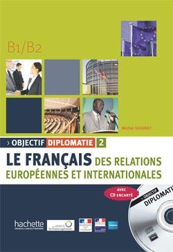 [9782011555571] Objectif Diplomatie 2 - B1/B2 Le français des relations européennes et internationales - avec 1 CD audio