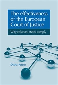 [9780719083068] The effectiveness of the European Court of Justice - Why reluctant states comply