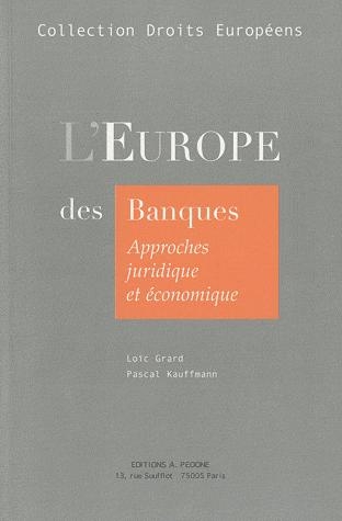 [9782233006028] L'Europe des banques - Approches juridiques et économiques, Concurrence, Réglementation, Marché unique