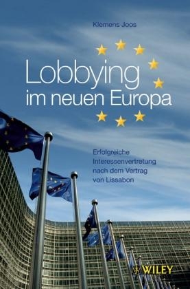 [9783527505647] Lobbying im neuen Europa: Erfolgreiche Interessenvertretung nach dem Vertrag von Lissabon