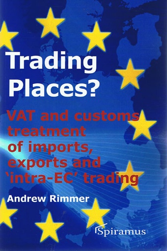 [9781907444005] Trading Places? VAT and customs treatment of imports, exports and ‘intra-EC’ trading