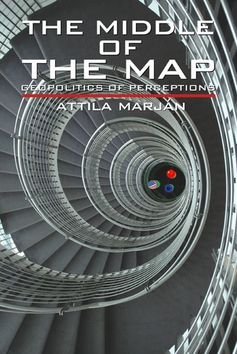 [9780956450845] The Middle of the Map - Geopolitics of Perceptions