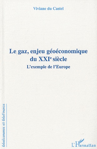 [9782296138391] Le gaz, enjeu géoéconomique du XXIe siècle l'exemple de l'Europe