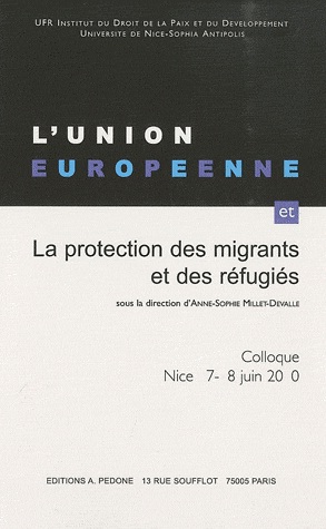 [9782233006110] L'Union européenne et la protection des migrants et des réfugiés : colloque, Nice 17-18 juin 2010
