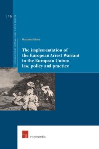 [9789400001725] The implementation of the European arrest warrant in the European Union : law, policy and practice