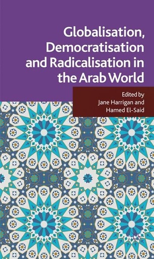 [9780230273603] Globalisation, Democratisation and Radicalisation in the Arab World