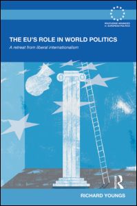 [9780415679459] The EU's Role in World Politics - A Retreat from Liberal Internationalism