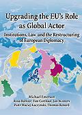 [9789461380524] Upgrading the EU's Role as Global Actor: Institutions, Law and the Restructuring of European Diplomacy