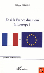 [9782296545700] Et si la France disait oui à l'Europe ?