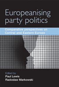 [9780719082979] Europeanising party politics - Comparative perspectives on Central and Eastern Europe