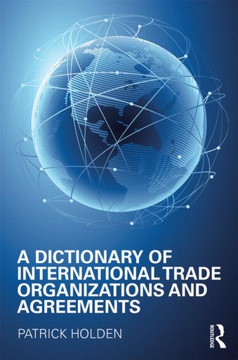 [9781857433296] A Dictionary of International Trade Organizations and Agreements