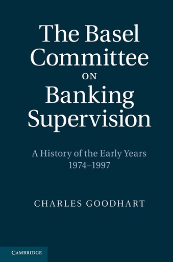 [9781107007239] The Basel Committee on Banking Supervision - A History of the Early Years, 1974–1997
