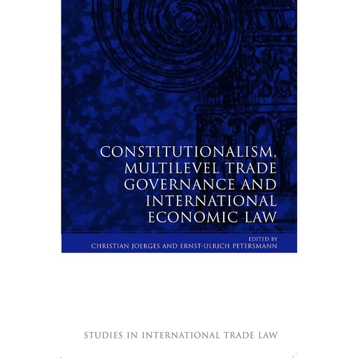 [9781849461658] Constitutionalism, Multilevel Trade Governance and International Economic Law