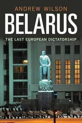 [9780300134353] Belarus - The Last European Dictatorship