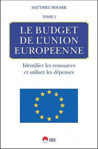 [9782747217316] Le budget de l'union européenne : Tome 2 : Identifier les ressources et utiliser les les dépenses