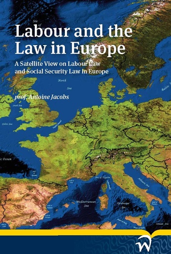 [9789058506726] Labour and the Law in Europe - A Satellite View on Labour Law and Social Security Law in Europe