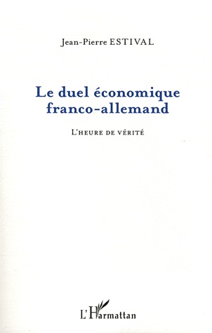 [9782296547506] Le duel économique franco-allemand - L'heure de vérité